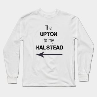 Upton to my Halstead Long Sleeve T-Shirt